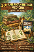 30+ American Herbal Medicine Books PDF Bundle | Eclectic & Early Physician Herbals | Historic Medicinal Plant Library | Instant Download